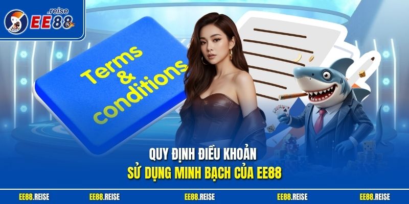 Quy định điều khoản sử dụng minh bạch của EE88